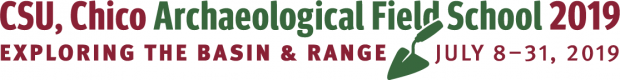 CSU, Chico Archaeological Field School 2019: Exploring the Basin and Range CSU, Chico Archaeological Field School 2019: Exploring the Basin and Range