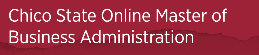 Online MBA from Chico State. College of Business, California State University, Chico