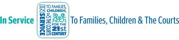 In Service To Families, Children & The Courts