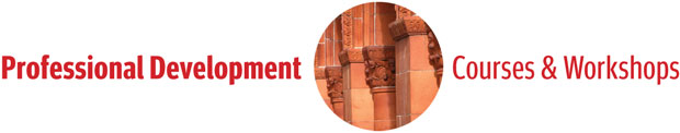 Professional Development Courses & Workshops Professional Development Courses & Workshops