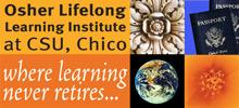 Learn more about Osher Lifelong Learning Institute (OLLI) at CSU, Chico Osher Lifelong Learning Institute (OLLI) at CSU, Chico is a peer-led, learning i